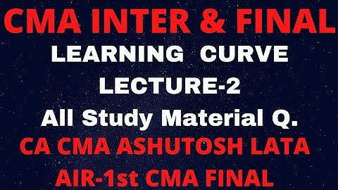 LEARNING CURVE PART 2 for CMA INTER & FINAL and CA FINAL OLD & NEW SYLLABUS