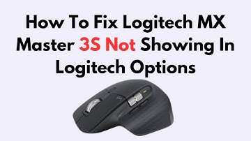 How To Fix Logitech MX Master 3S Not Showing In Logitech Options