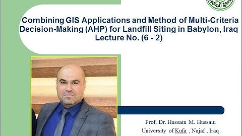 MCDA 07:Combining GIS Appl. & Method of Multi-Criteria Decision-Making for Landfill Siting Lec.(6-2)