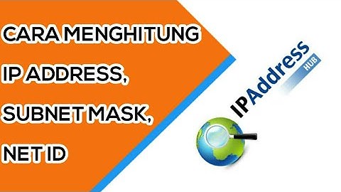 CARA MENGHITUNG IP ADDRESS, SUBNET MASK, NET ID