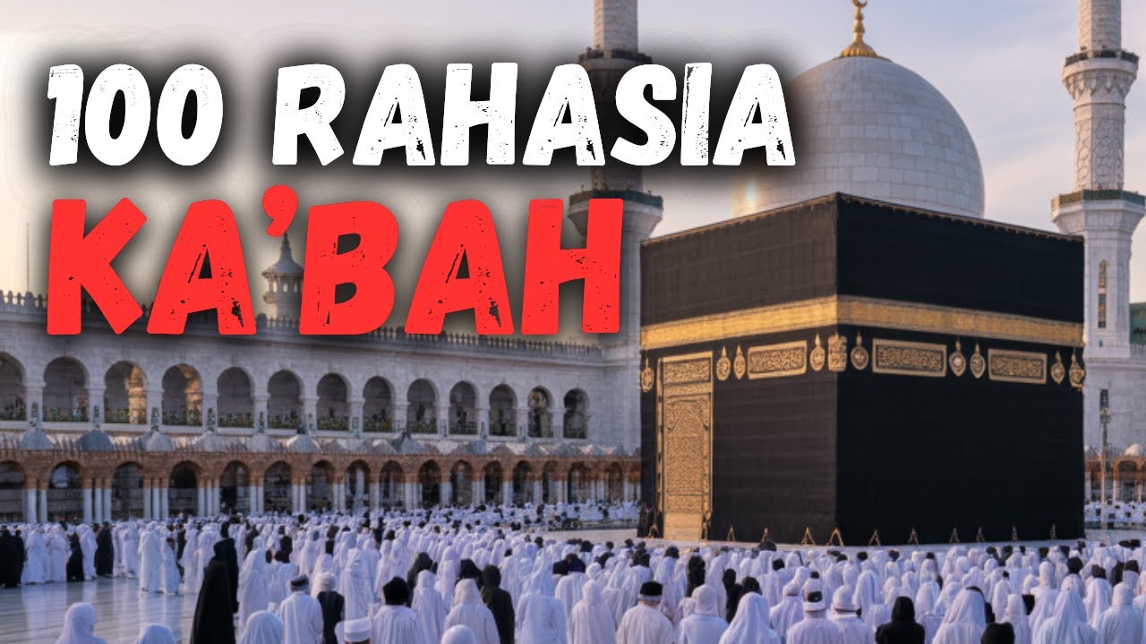KA’BAH Ternyata Menyimpan 100 Fakta MENGEJUTKAN Ini!