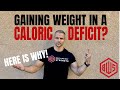 Help! I am gaining weight in a caloric deficit! Yes it is possible, I explain how.