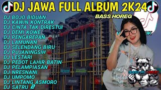 DJ JAWA FULL ALBUM VIRAL TIKTOK 2024 FULL BASS🥀DJ BOJO BIDUAN • KAWIN KONTRAK • DEMI KOWE • LESTARI