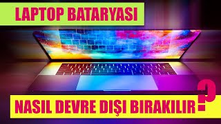 Yeni Laptoplarda Batarya Devre Dışı Bırakma Nasıl Yapılır?