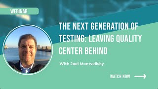 The Next Generation of Testing: Leaving Quality Center Behind with Joel Montvelisky
