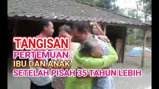 TANGIS😭 MENGHARUKAN 😭 SAAT PERTEMUAN 👵IBU DAN ANAK 👦SETELAH PISAH 35 TAHUN LEBIH TANPA KABAR 📪✉