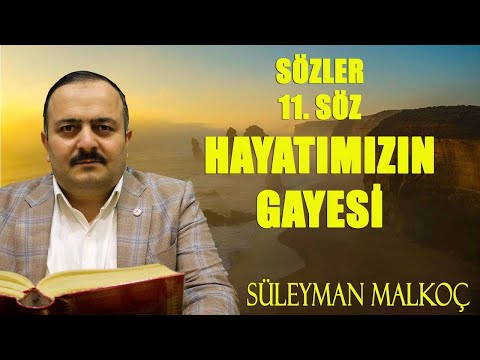 Süleyman Malkoç - Sözler - 11. Söz - Hayatımızın Gayesi (21.07.2022)