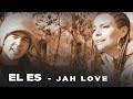 El es  - Jah Love (Videoclip Oficial) Re-Upload