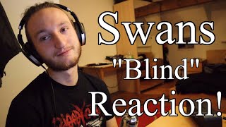 Swans - "Blind" (REACTION)