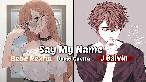 「Nightcore」➼ Say My Name (Switching Vocals/Lyrics)♬