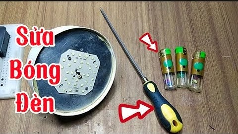 Cách thay chip LED bóng đèn bằng bật lửa. Cách sửa bóng đèn bền nhất cho ai chưa biết