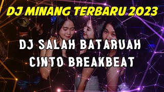DJ MINANG TERBARU 2023 - DJ SALAH BATARUAH CINTO BREAKDUTCH 2023