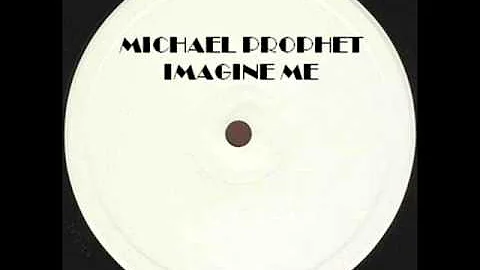 MICHAEL PROPHET - IMAGINE ME