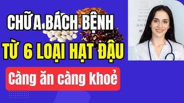 6 LOẠI HẠT ĐẬU ăn buổi tối CHỮA BÁCH BỆNH – càng ăn càng KHỎE!