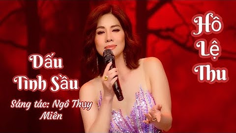 DẤU TÌNH SẦU / HỒ LỆ THU . Nhạc xưa nghe quá phê.