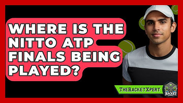 Where Is The Nitto ATP Finals Being Played? - The Racket Xpert