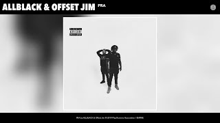 ALLBLACK & Offset Jim - PRA (Audio)