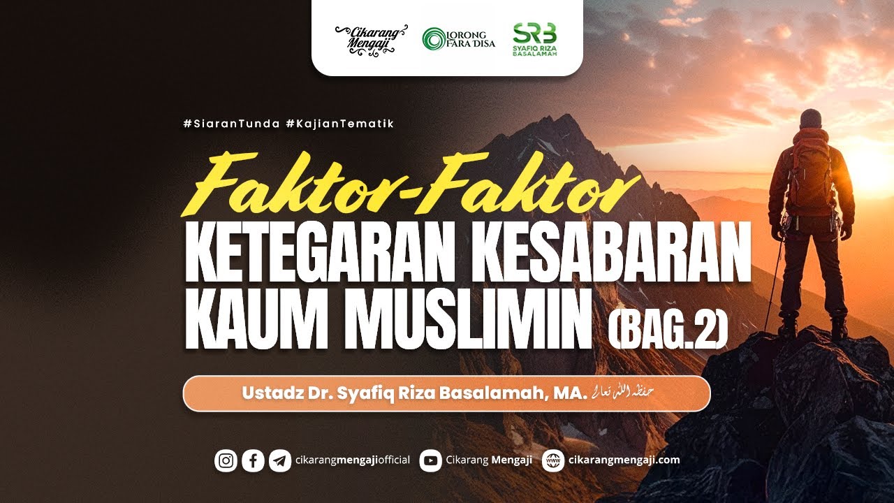 Faktor-Faktor Kesabaran & Ketegaran Kaum Muslimin #2 | Ustadz Dr. Syafiq Riza Basalamah, MA.