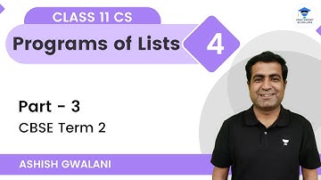 Programs of  Lists | P-3 | Class 11 Computer Science | Unacademy Scholars | Ashish Gwalani