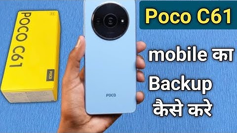 Poco C61 में पुराने फोन का बैकअप नए फोन में कैसे लें, Poco C61 में मोबाइल का बैकअप कैसे लें