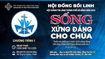 🔴 TRỰC TIẾP Chương trình 1 | SỐNG XỨNG ĐÁNG CHO CHÚA| Hội Đồng Bồi Linh Thành Phố Đà Nẵng năm 2025
