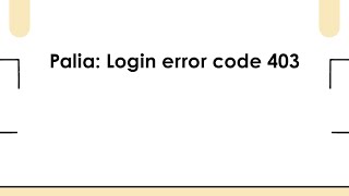 Palia: Login error code 403