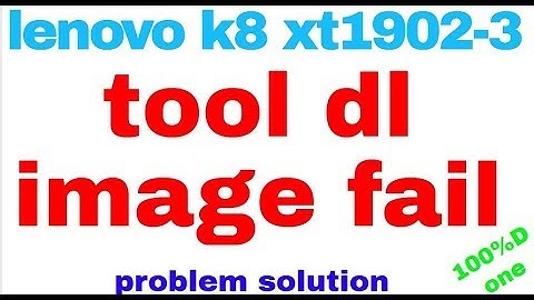lenovo k8 xt1902-3 tool dl image fail problem solution 1000%Done