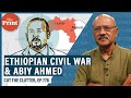 Brutal Tigray war ravaging Ethiopia & the shadow it casts over its Nobel laureate PM Abiy Ahmed