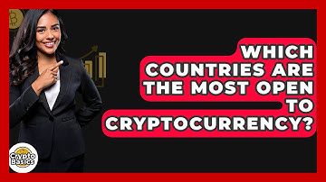 Which Countries Are The Most Open To Cryptocurrency? - CryptoBasics360.com