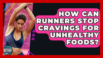 How Can Runners Stop Cravings For Unhealthy Foods? - Running Beyond Limits