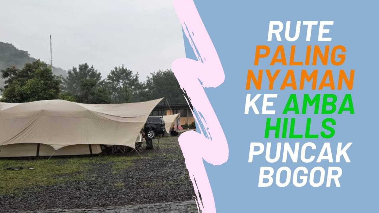 Referensi Rute paling nyaman ke Amba Hills Camp - Megamendung dari Raya Puncak Bogor