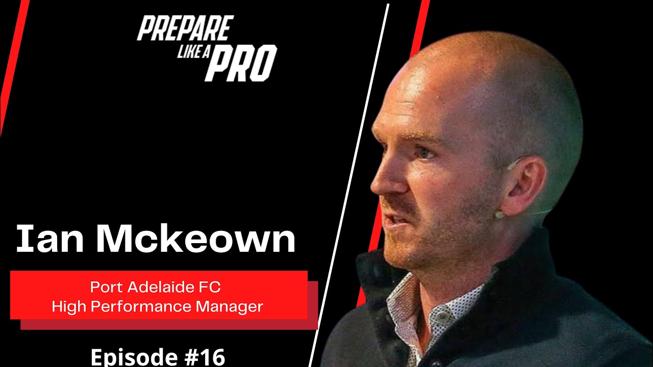 #16 - Ian McKeown AFL High Performance Manager for the Port Adelaide FC