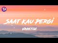 Vagetoz - Saat Kau Pergi (Lyrics / Lirik)