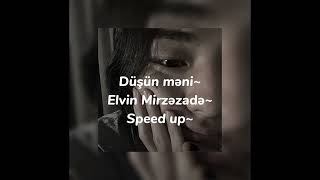 Düşün məni~Elvin Mirzəzadə~Speed up💍 Resimi