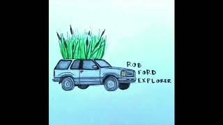 Rob Ford Explorer - Everything In The Desert Wants To Kill You