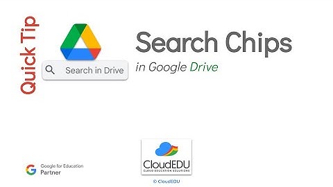 Google Drive Quick Tip - Use Search Chips