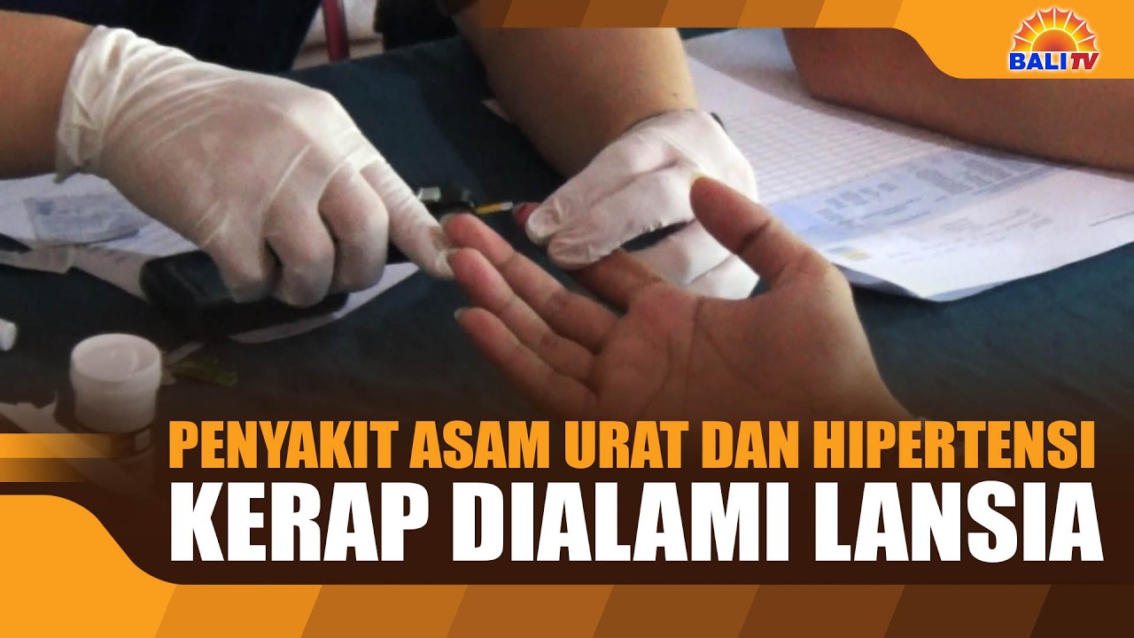 PENYAKIT ASAM URAT DAN HIPERTENSI KERAP DIALAMI LANSIA - YouTube