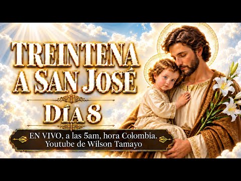 Día 8. Treintena a San José | JUEVES 8 de Octubre 5AM | Wilson Tamayo