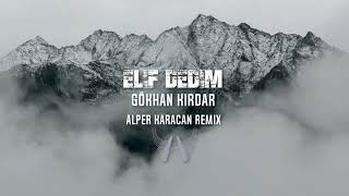 Gökhan Kırdar - Elif Dedim ( Alper Karacan Remix )