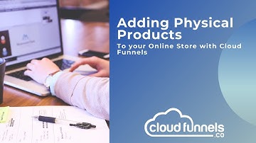 Adding Physical Products to your Online Store with Cloud Funnels