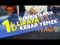 Özbekistan'da 1₺ LİRAYA KEBAP YEMEK - Özbekistan Yemekleri