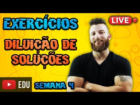 LIVE - EXERCÍCIOS SOBRE DILUIÇÃO DE SOLUÇÕES - SEMANA 4