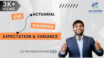 CS1: Actuarial Statistics | 4 - Expectation & Variance | CA Praveen Patwari | IFoA | IAI