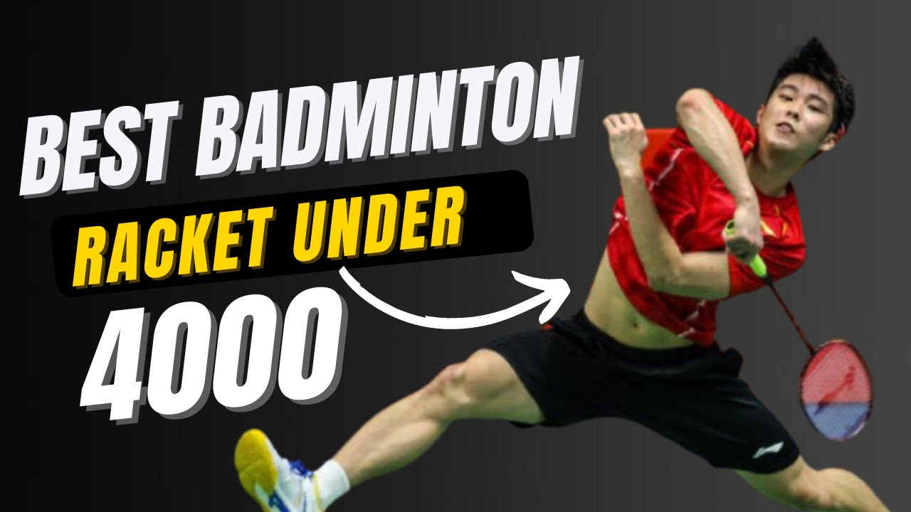 Best Badminton racket under 4000 Top Rackets under 4K Raket