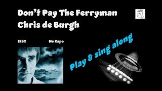 Don't pay the ferryman   Chris de Burgh   play & sing along   guitar chords, tabs and lyrics Karaoke