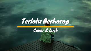 TERLALU BERHARAP - ROSSA COVER + LIRIK TAMI AULIA