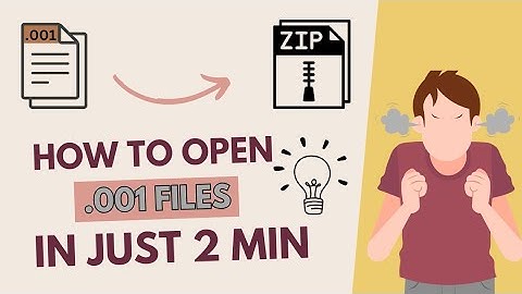 How To Open .001 file To Zip