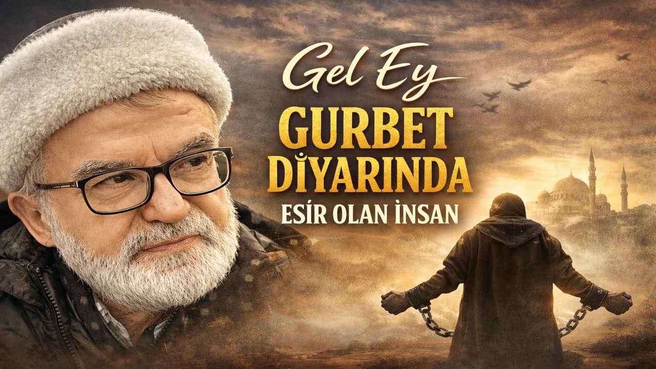 Gel Ey Gurbet Diyarında Esir Olan İnsan | Niyazi-i Mısrî’den Uyanış Çağrısı: 139. Nutuk.