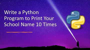 Write a Python Program to Print Your School Name 10 Times