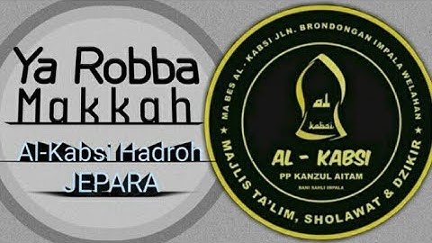 Ya Robba Makkah - Al-Kabsi Hadroh Sholawat Terbaru (Lirik Audio Official)